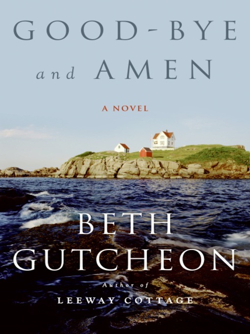 Title details for Good-bye and Amen by Beth Gutcheon - Wait list